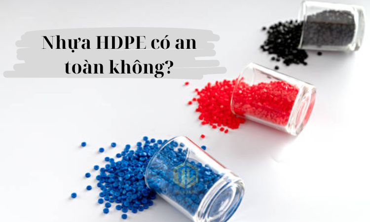 Nh?a HDPE có an toàn kh?ng?