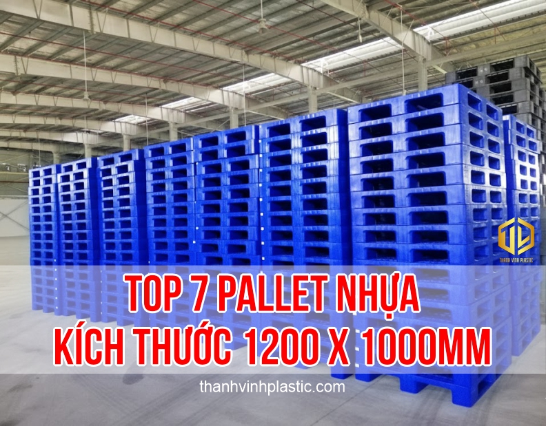 Top 7 Pallet Nh?a 1200x1000mm